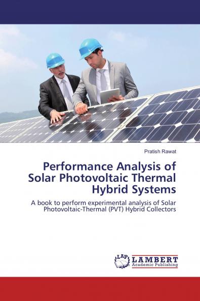 Performance Analysis of Solar Photovoltaic Thermal Hybrid Systems