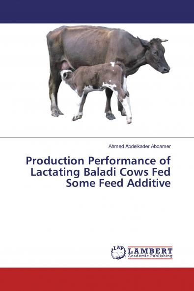 Production Performance of Lactating Baladi Cows Fed Some Feed Additive