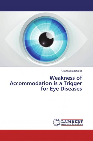 Weakness of Accommodation is a Trigger for Eye Diseases