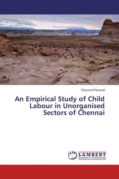 An Empirical Study of Child Labour in Unorganised Sectors of Chennai