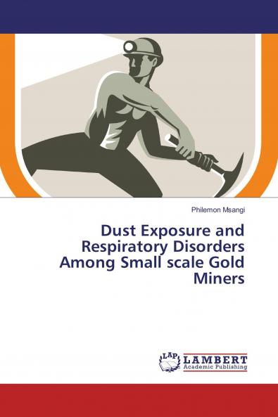 Dust Exposure and Respiratory Disorders Among Small scale Gold Miners