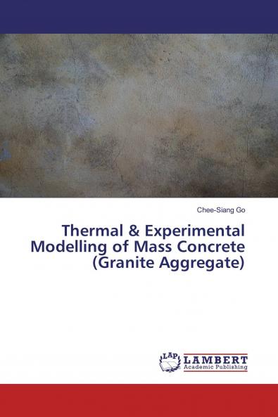 Thermal & Experimental Modelling of Mass Concrete (Granite Aggregate)