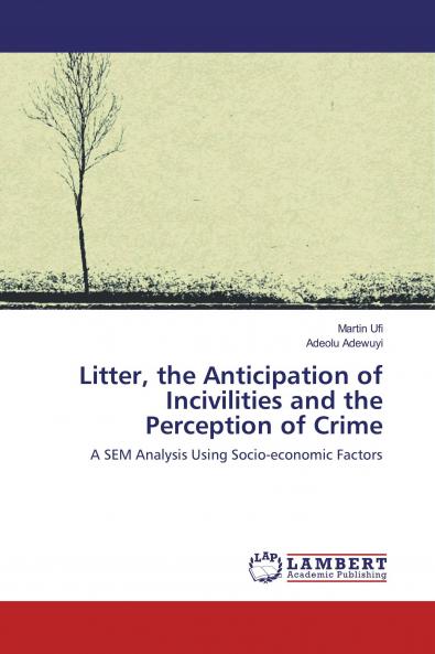 Litter the Anticipation of Incivilities and the Perception of Crime