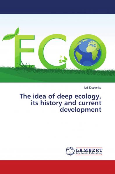 The idea of deep ecology its history and current development