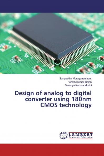Design of analog to digital converter using 180nm CMOS technology