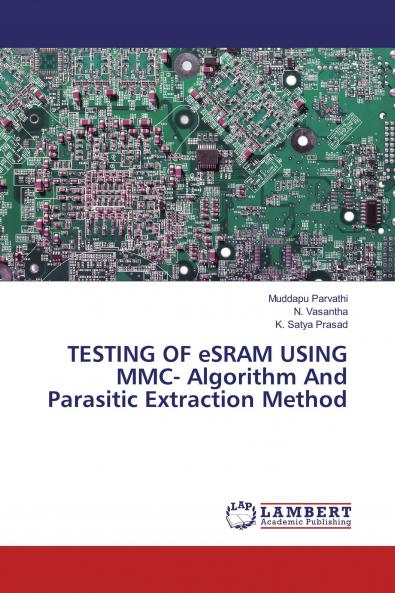 TESTING OF eSRAM USING MMC- Algorithm And Parasitic Extraction Method