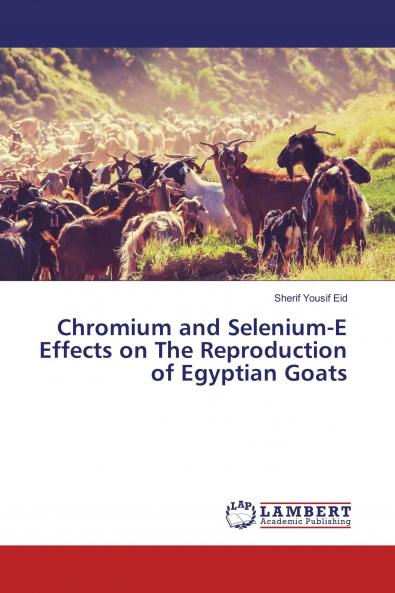 Chromium and Selenium-E Effects on The Reproduction of Egyptian Goats
