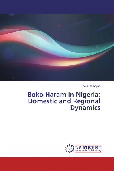 Boko Haram in Nigeria: Domestic and Regional Dynamics
