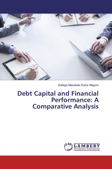 Debt Capital and Financial Performance: A Comparative Analysis