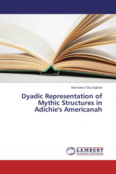Dyadic Representation of Mythic Structures in Adichie's Americanah