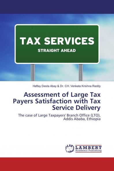 Assessment of Large Tax Payers Satisfaction with Tax Service Delivery