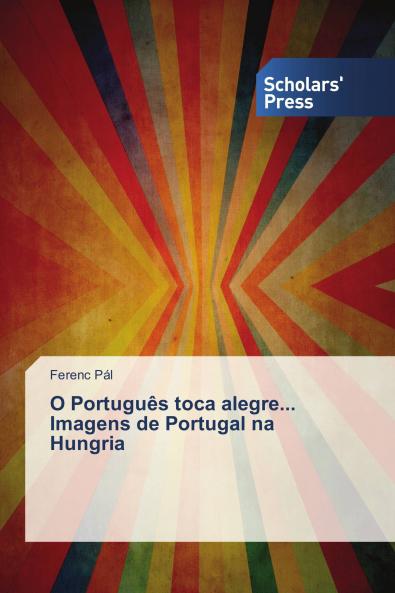O Portugu��s toca alegre... Imagens de Portugal na Hungria
