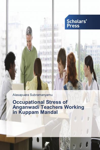 Occupational Stress of Anganwadi Teachers Working in Kuppam Mandal