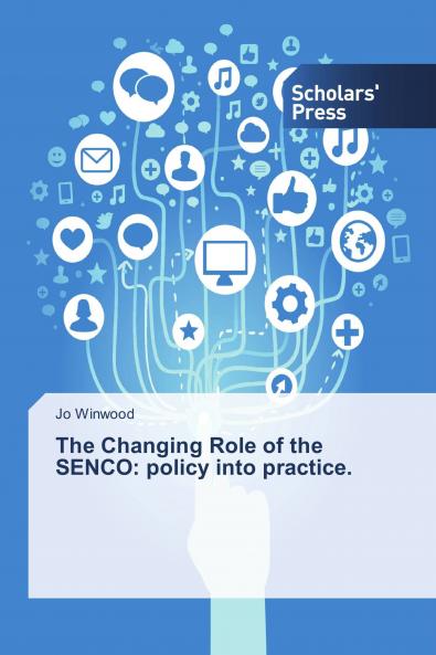 The Changing Role of the SENCO: policy into practice.