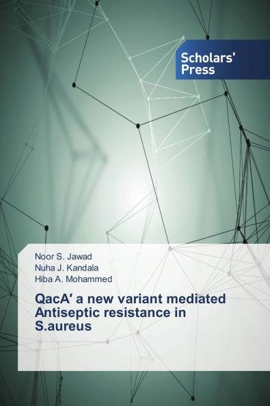 QacA��� a new variant mediated Antiseptic resistance in S.aureus