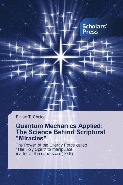 Quantum Mechanics Applied: The Science Behind Scriptural Miracles