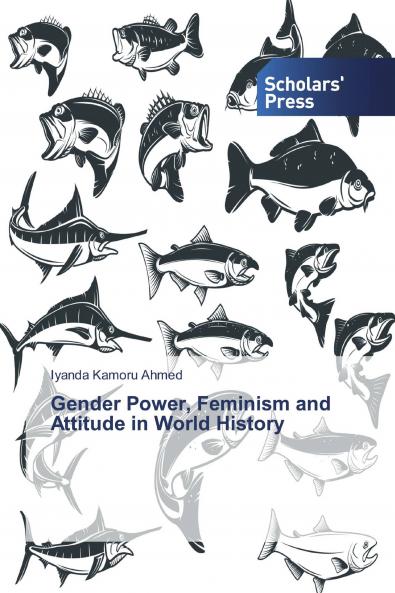Gender Power Feminism and Attitude in World History
