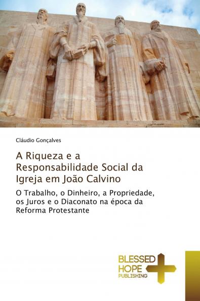 A Riqueza e a Responsabilidade Social da Igreja em Jo��o Calvino