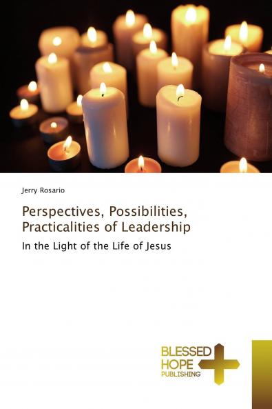 Perspectives Possibilities Practicalities of Leadership