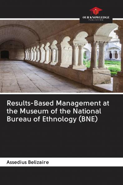 Results-Based Management at the Museum of the National Bureau of Ethnology (BNE)