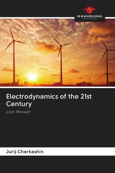 Electrodynamics of the 21st Century