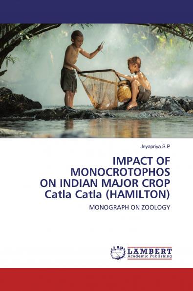 IMPACT OF MONOCROTOPHOS ON INDIAN MAJOR CROP Catla Catla (HAMILTON)