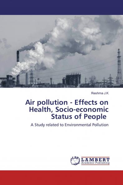 Air pollution - Effects on Health Socio-economic Status of People