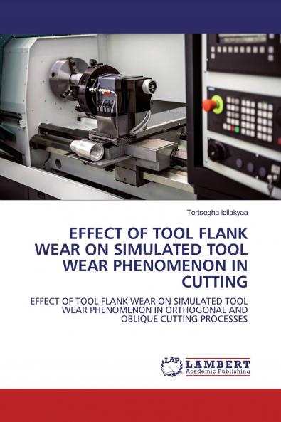 EFFECT OF TOOL FLANK WEAR ON SIMULATED TOOL WEAR PHENOMENON IN CUTTING
