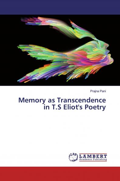 Memory as Transcendence in T.S Eliot's Poetry