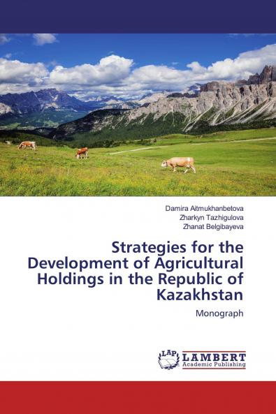 Strategies for the Development of Agricultural Holdings in the Republic of Kazakhstan