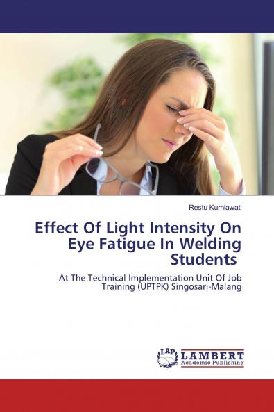 Effect Of Light Intensity On Eye Fatigue In Welding Students