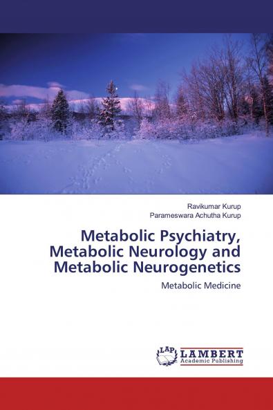 Metabolic Psychiatry Metabolic Neurology and Metabolic Neurogenetics