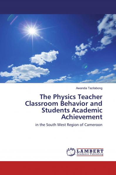 The Physics Teacher Classroom Behavior and Students Academic Achievement