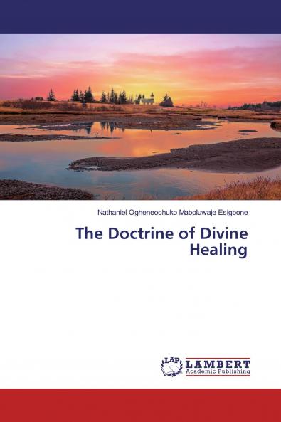 The Doctrine of Divine Healing