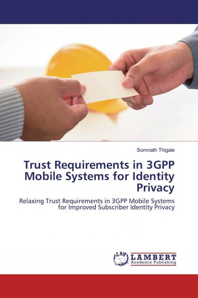 Trust Requirements in 3GPP Mobile Systems for Identity Privacy