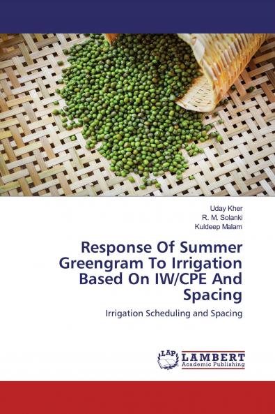 Response Of Summer Greengram To Irrigation Based On IW/CPE And Spacing