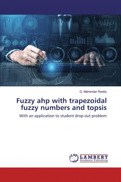 Fuzzy ahp with trapezoidal fuzzy numbers and topsis