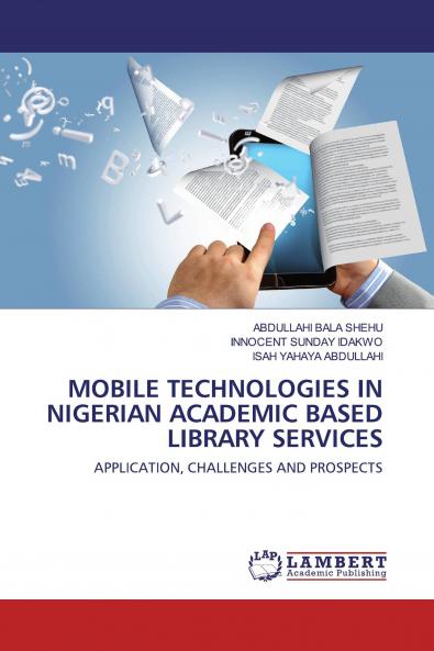 MOBILE TECHNOLOGIES IN NIGERIAN ACADEMIC BASED LIBRARY SERVICES