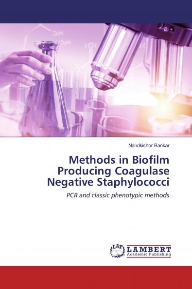 Methods in Biofilm Producing Coagulase Negative Staphylococci
