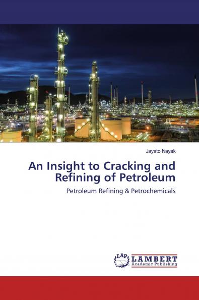 An Insight to Cracking and Refining of Petroleum