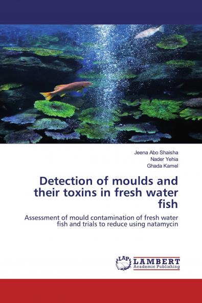 Detection of moulds and their toxins in fresh water fish