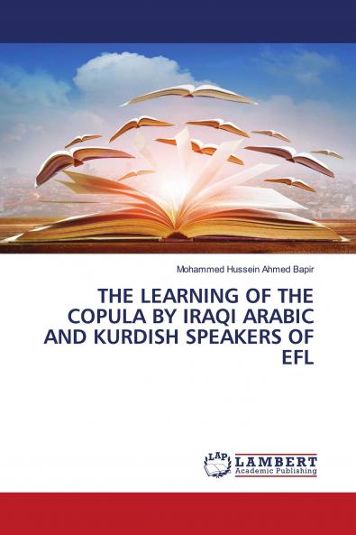 THE LEARNING OF THE COPULA BY IRAQI ARABIC AND KURDISH SPEAKERS OF EFL