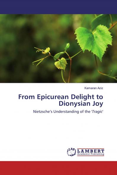 From Epicurean Delight to Dionysian Joy
