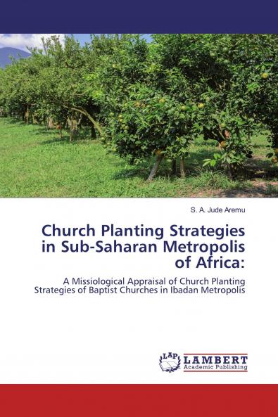 Church Planting Strategies in Sub-Saharan Metropolis of Africa:
