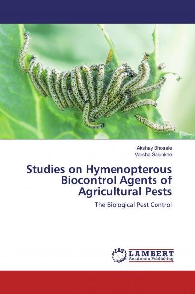 Studies on Hymenopterous Biocontrol Agents of Agricultural Pests