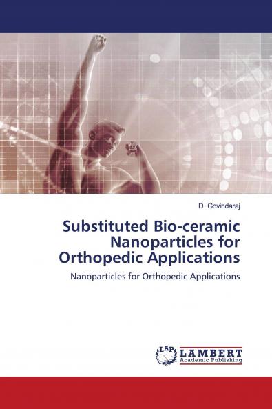 Substituted Bio-ceramic Nanoparticles for Orthopedic Applications