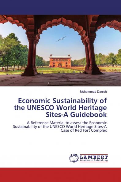 Economic Sustainability of the UNESCO World Heritage Sites-A Guidebook