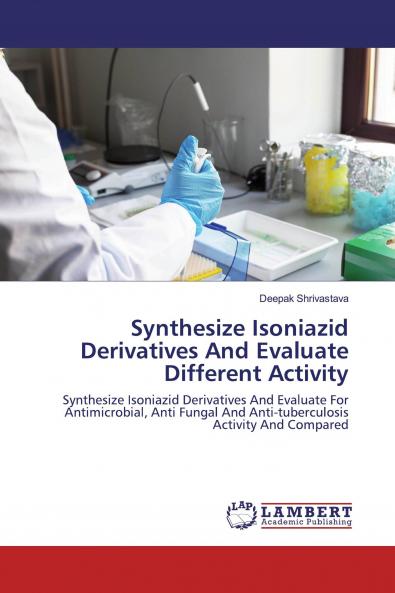 Synthesize Isoniazid Derivatives And Evaluate Different Activity