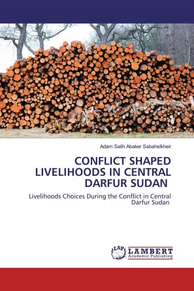 CONFLICT SHAPED LIVELIHOODS IN CENTRAL DARFUR ���SUDAN ���