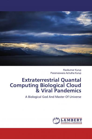 Extraterrestrial Quantal Computing Biological Cloud & Viral Pandemics
